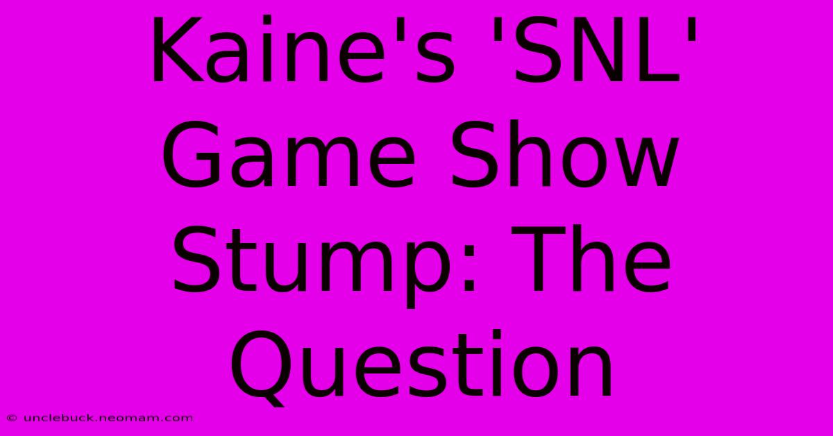 Kaine's 'SNL' Game Show Stump: The Question