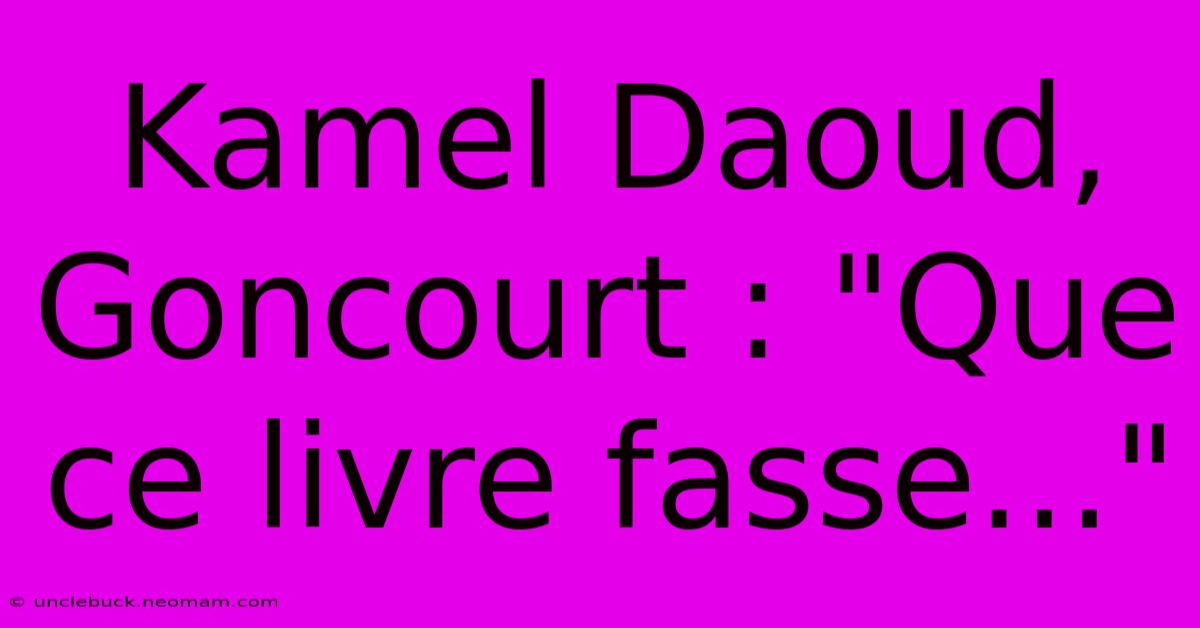 Kamel Daoud, Goncourt : 