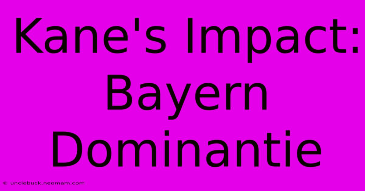 Kane's Impact: Bayern Dominantie