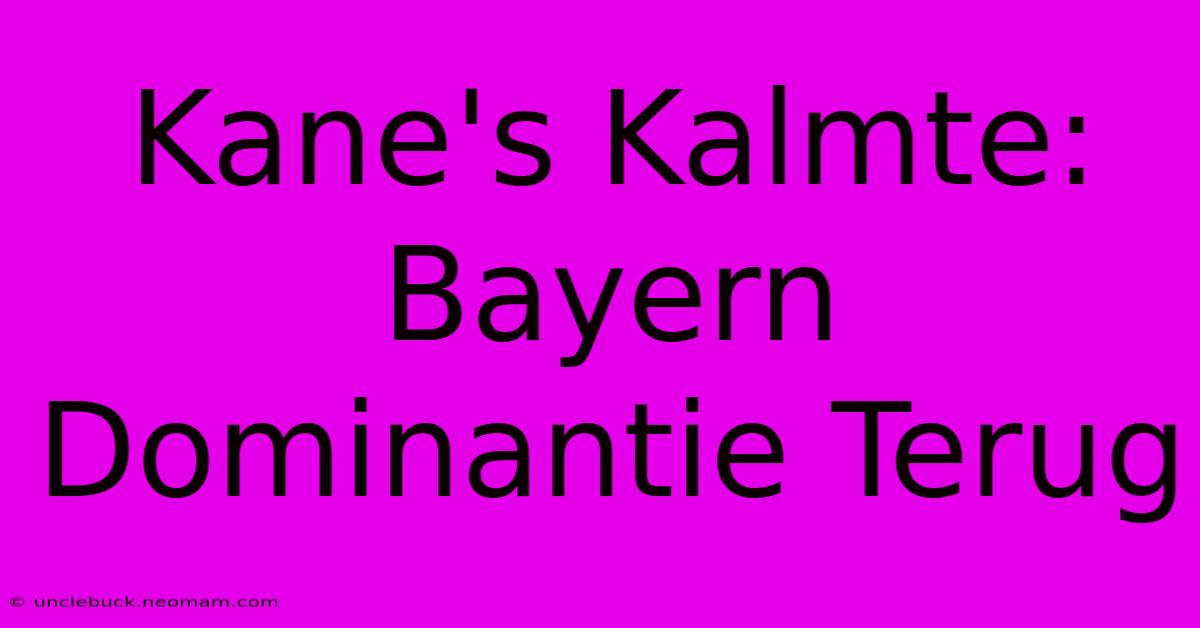 Kane's Kalmte: Bayern Dominantie Terug