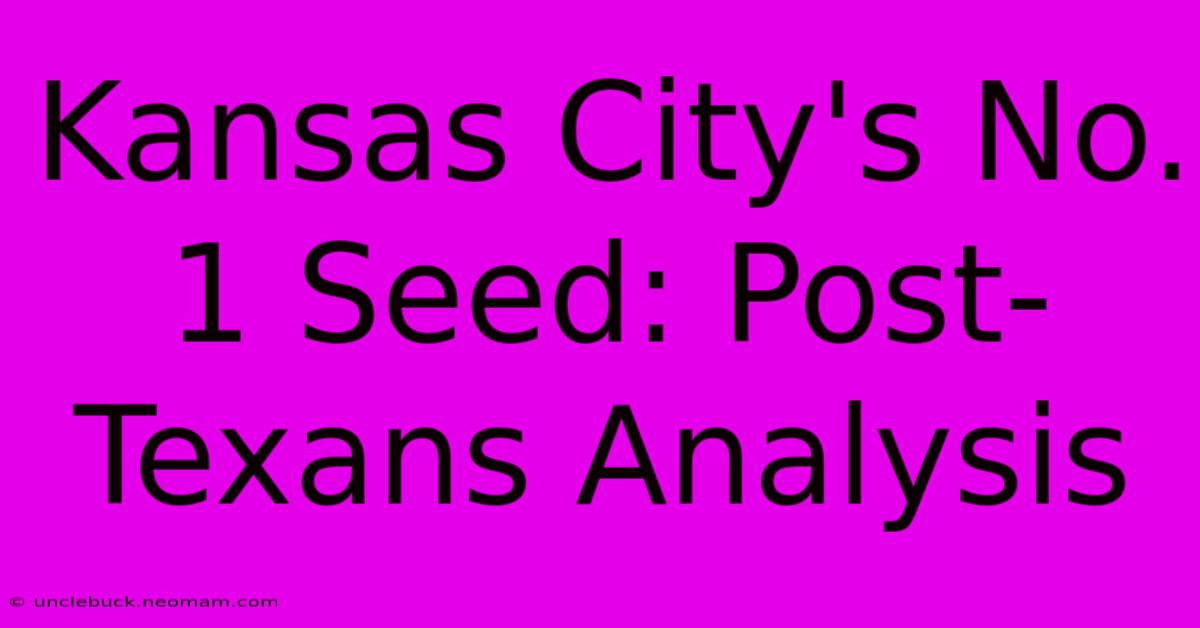 Kansas City's No. 1 Seed: Post-Texans Analysis