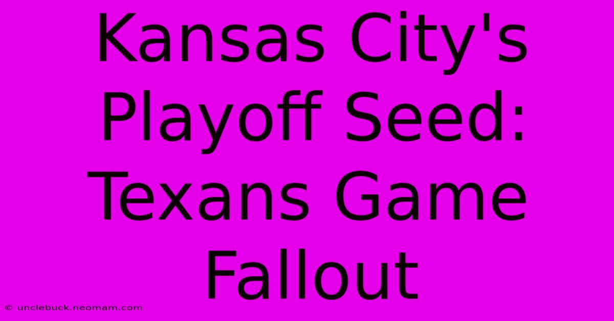 Kansas City's Playoff Seed: Texans Game Fallout