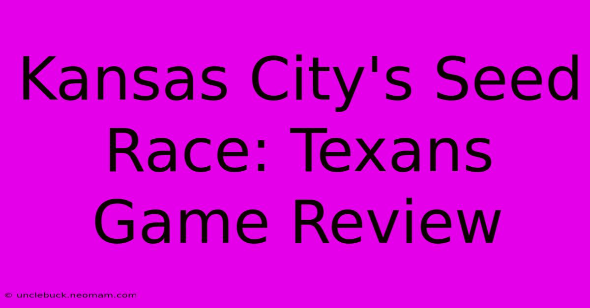 Kansas City's Seed Race: Texans Game Review