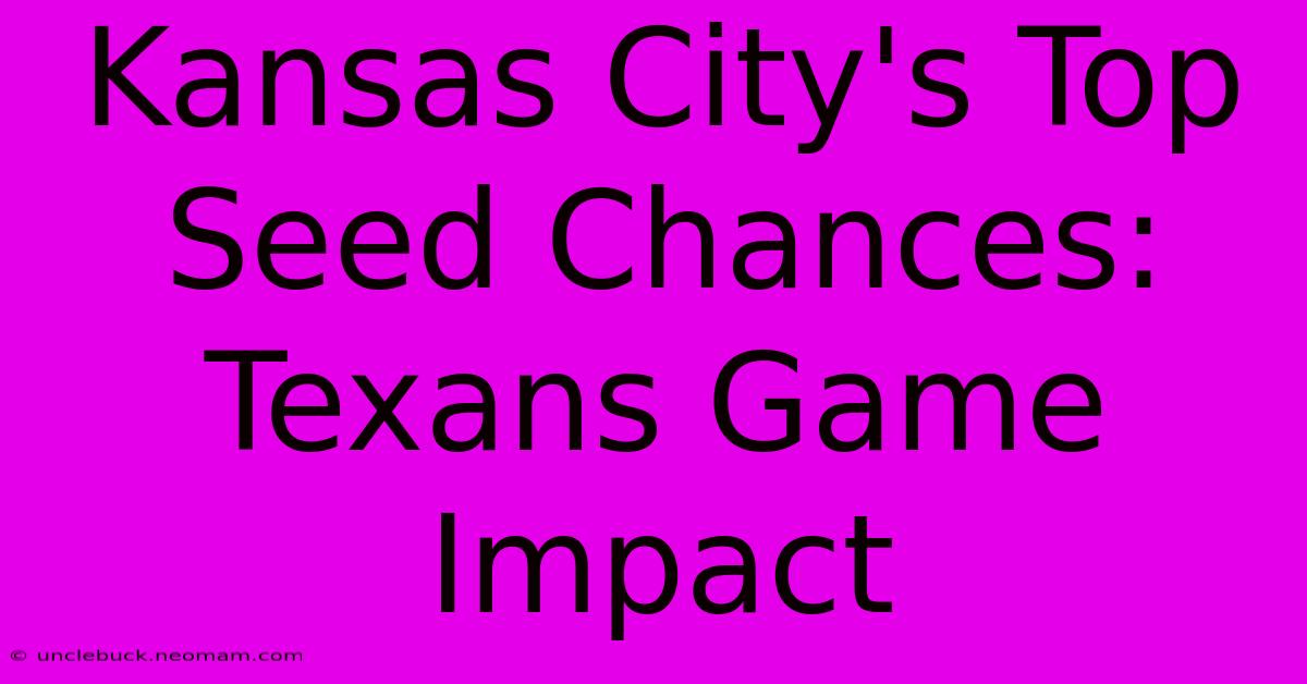 Kansas City's Top Seed Chances: Texans Game Impact