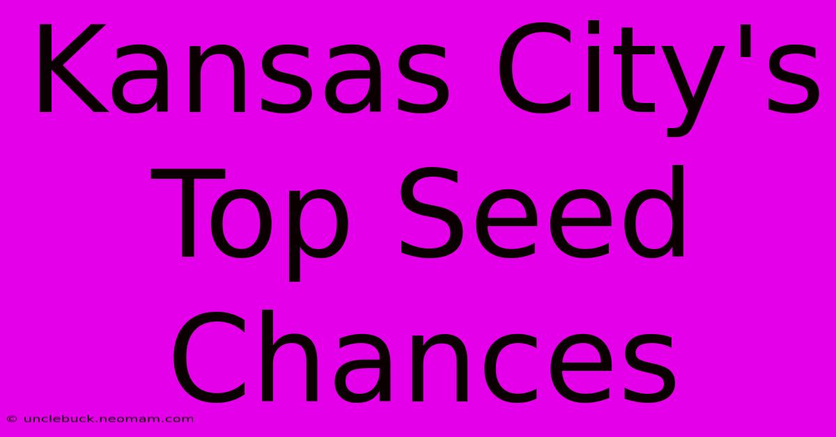 Kansas City's Top Seed Chances