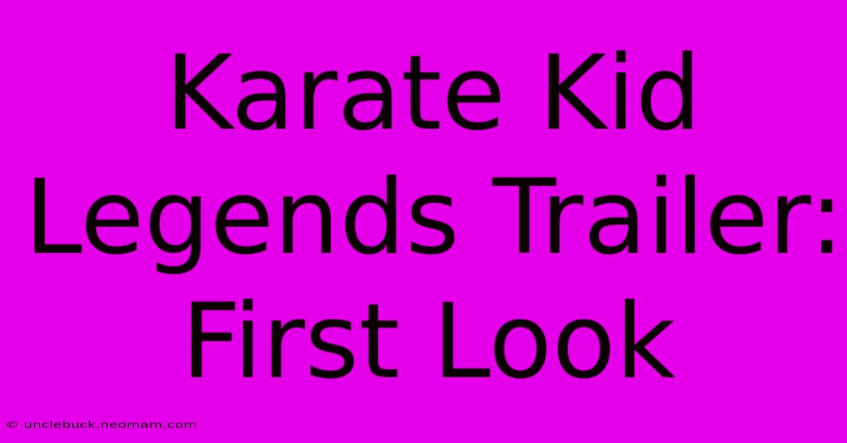 Karate Kid Legends Trailer: First Look