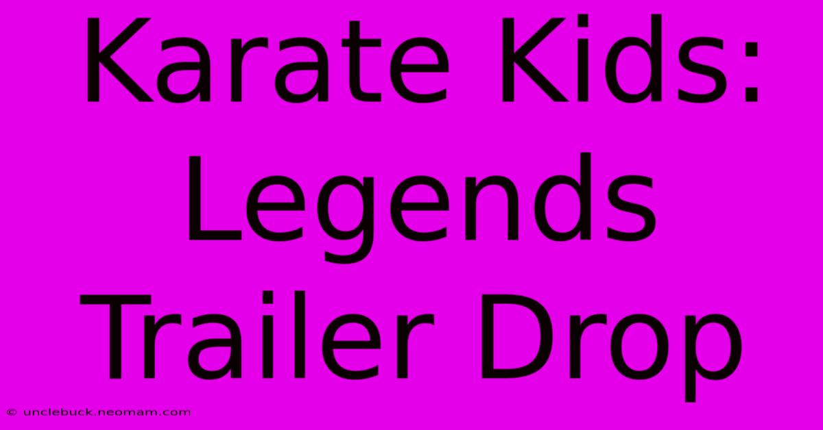 Karate Kids: Legends Trailer Drop