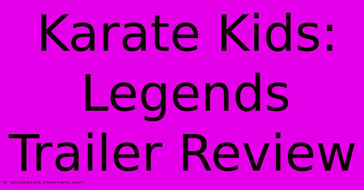 Karate Kids: Legends Trailer Review