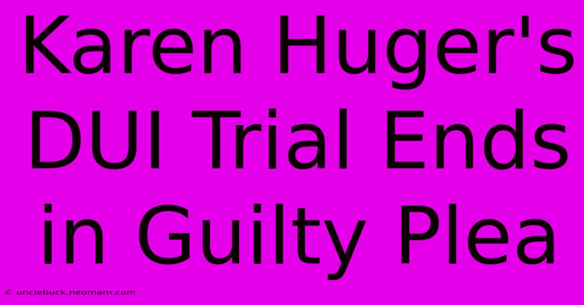 Karen Huger's DUI Trial Ends In Guilty Plea