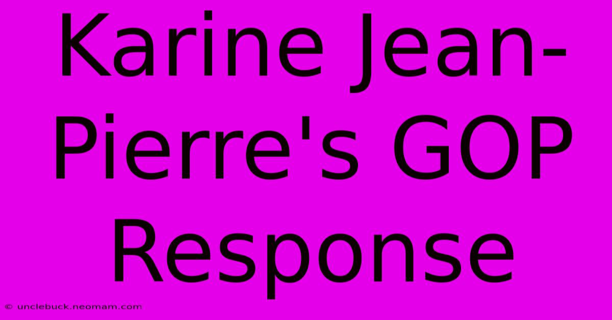 Karine Jean-Pierre's GOP Response