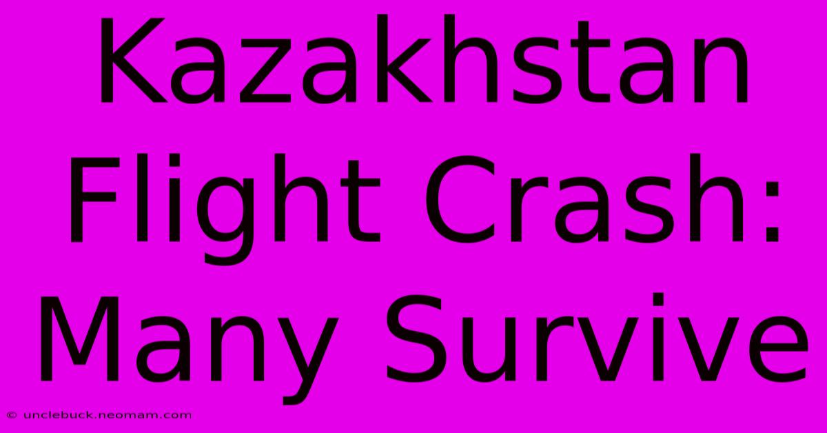 Kazakhstan Flight Crash: Many Survive