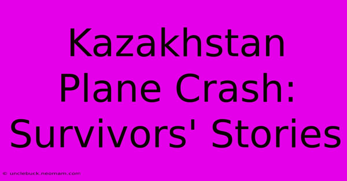 Kazakhstan Plane Crash: Survivors' Stories