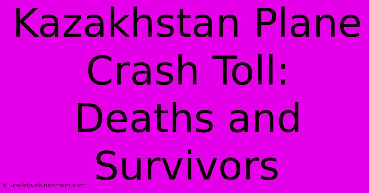 Kazakhstan Plane Crash Toll: Deaths And Survivors