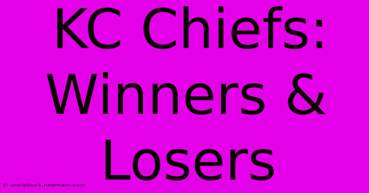 KC Chiefs: Winners & Losers