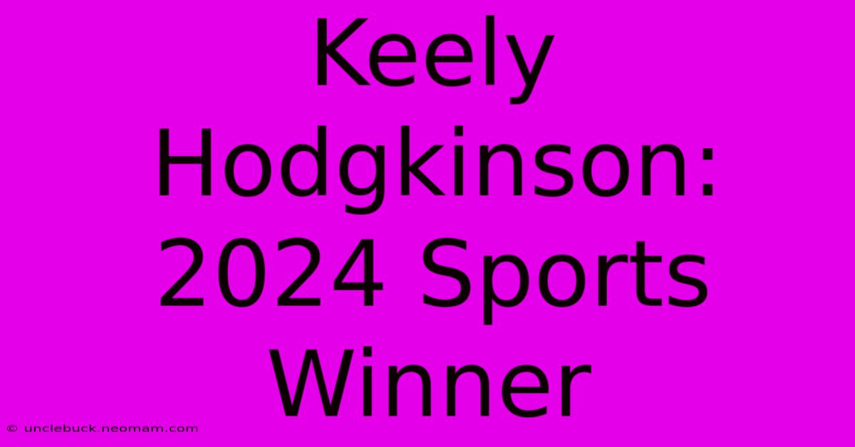 Keely Hodgkinson: 2024 Sports Winner