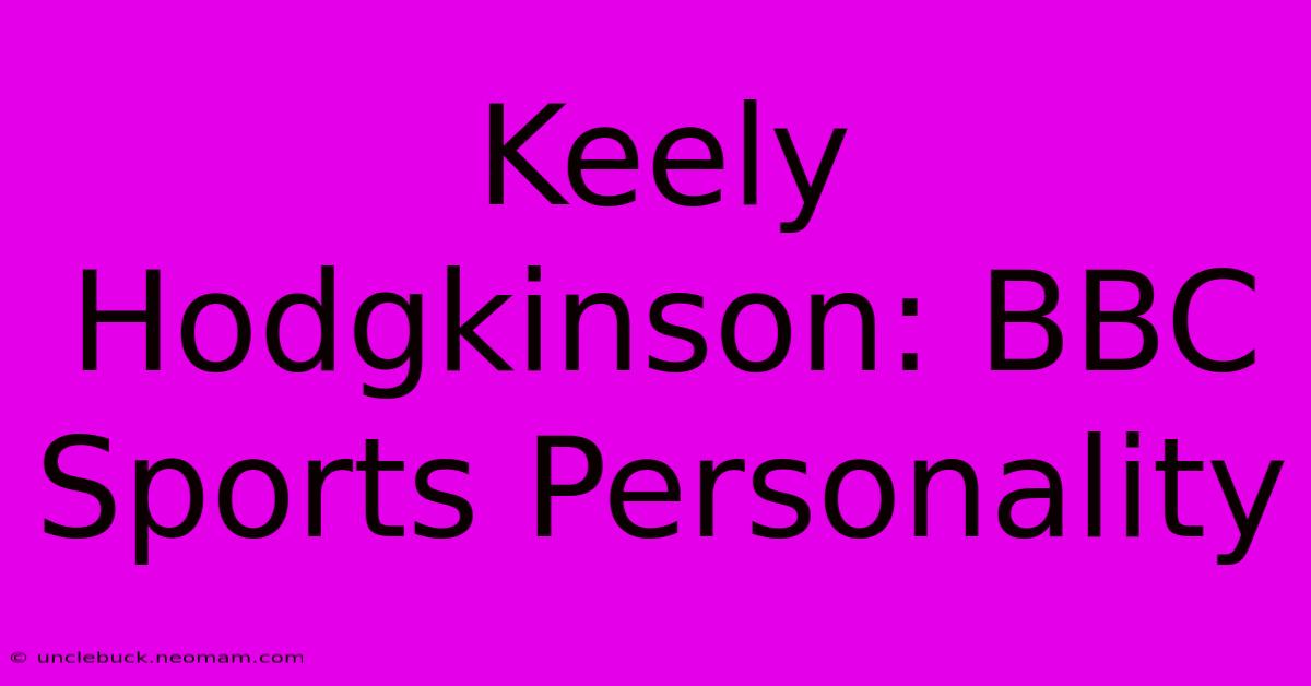 Keely Hodgkinson: BBC Sports Personality