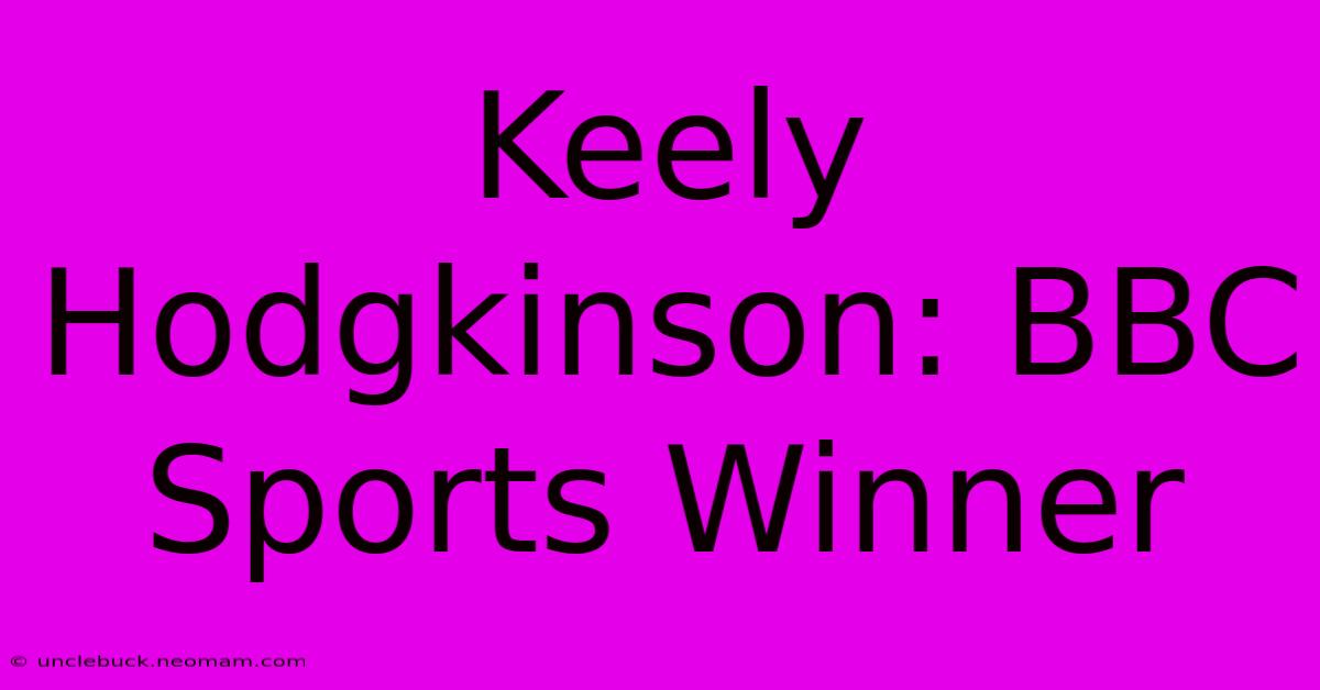 Keely Hodgkinson: BBC Sports Winner