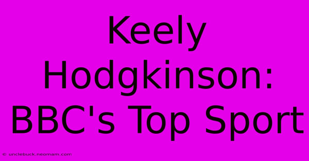 Keely Hodgkinson: BBC's Top Sport