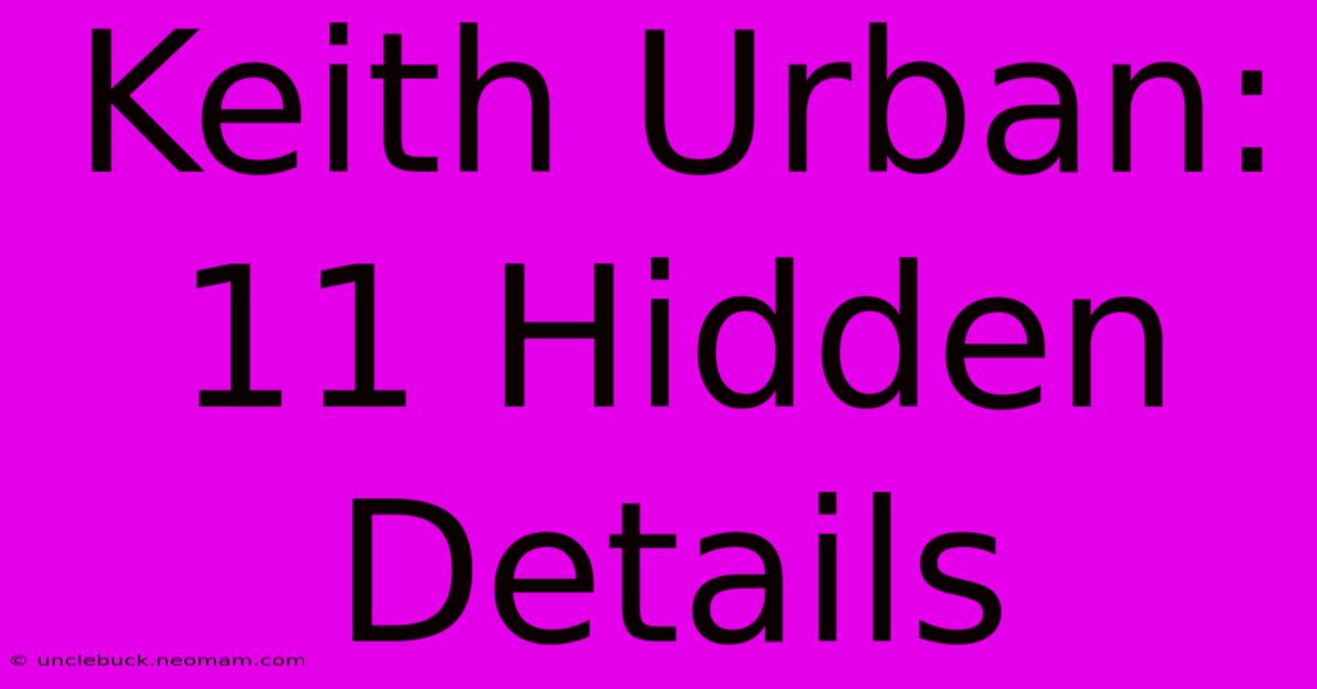 Keith Urban: 11 Hidden Details