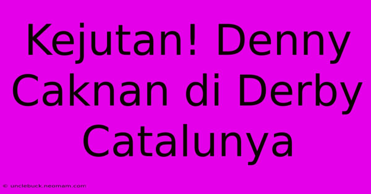 Kejutan! Denny Caknan Di Derby Catalunya 