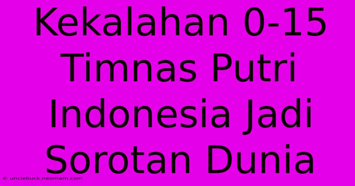 Kekalahan 0-15 Timnas Putri Indonesia Jadi Sorotan Dunia 