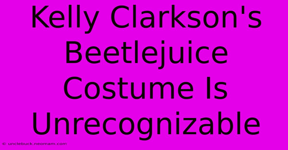 Kelly Clarkson's Beetlejuice Costume Is Unrecognizable