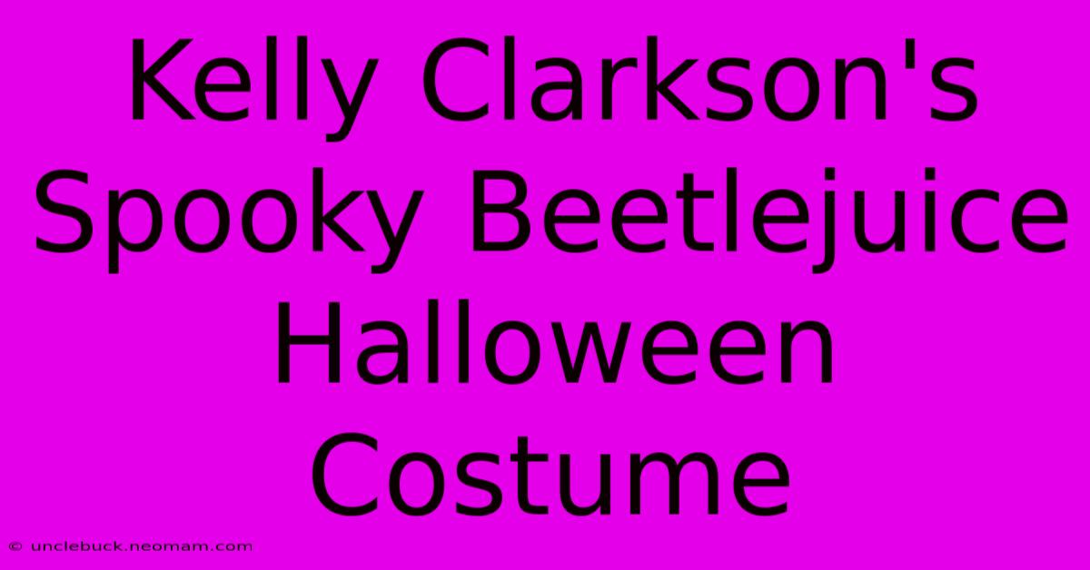 Kelly Clarkson's Spooky Beetlejuice Halloween Costume