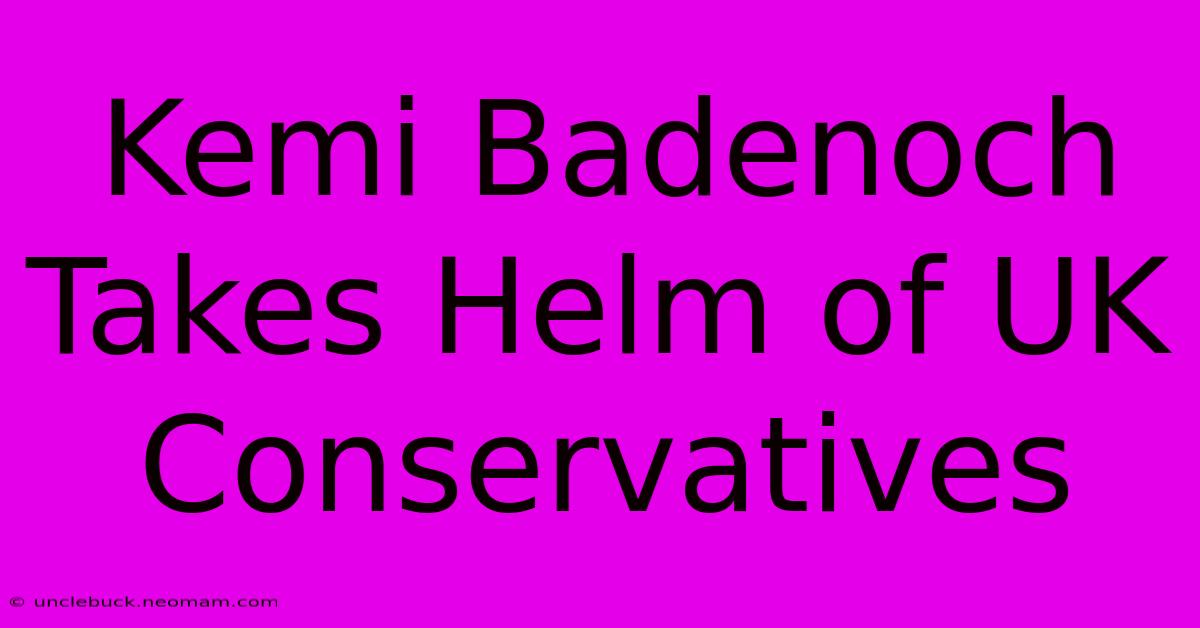 Kemi Badenoch Takes Helm Of UK Conservatives 