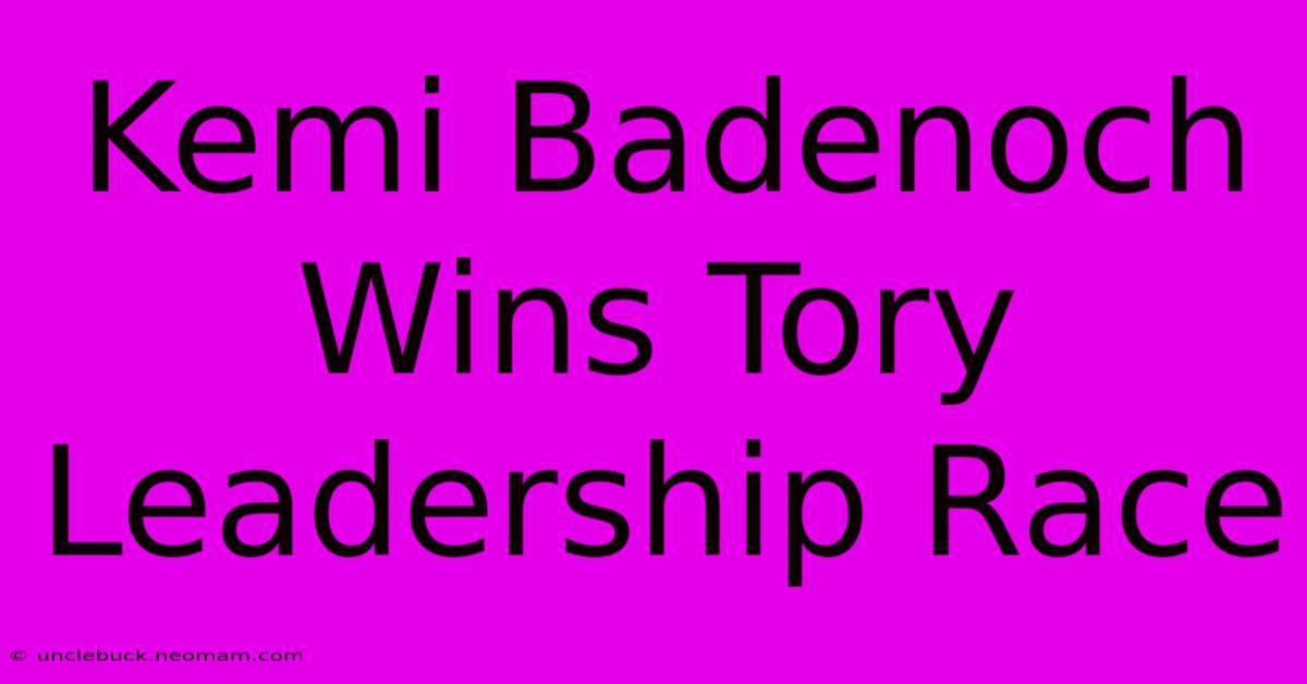 Kemi Badenoch Wins Tory Leadership Race