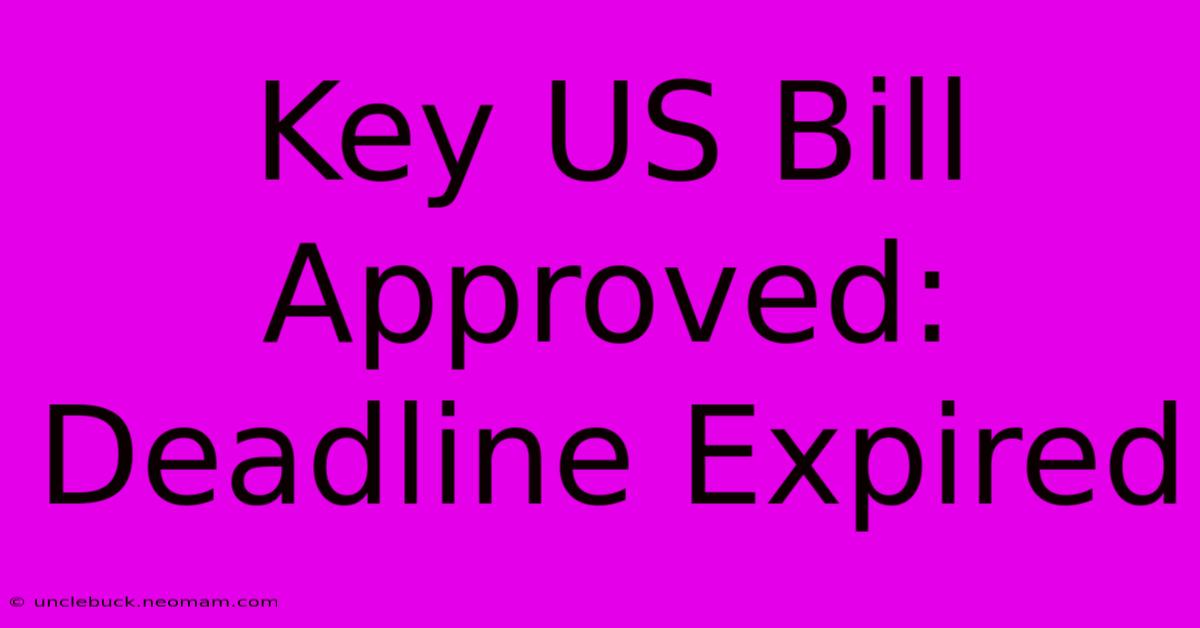 Key US Bill Approved: Deadline Expired