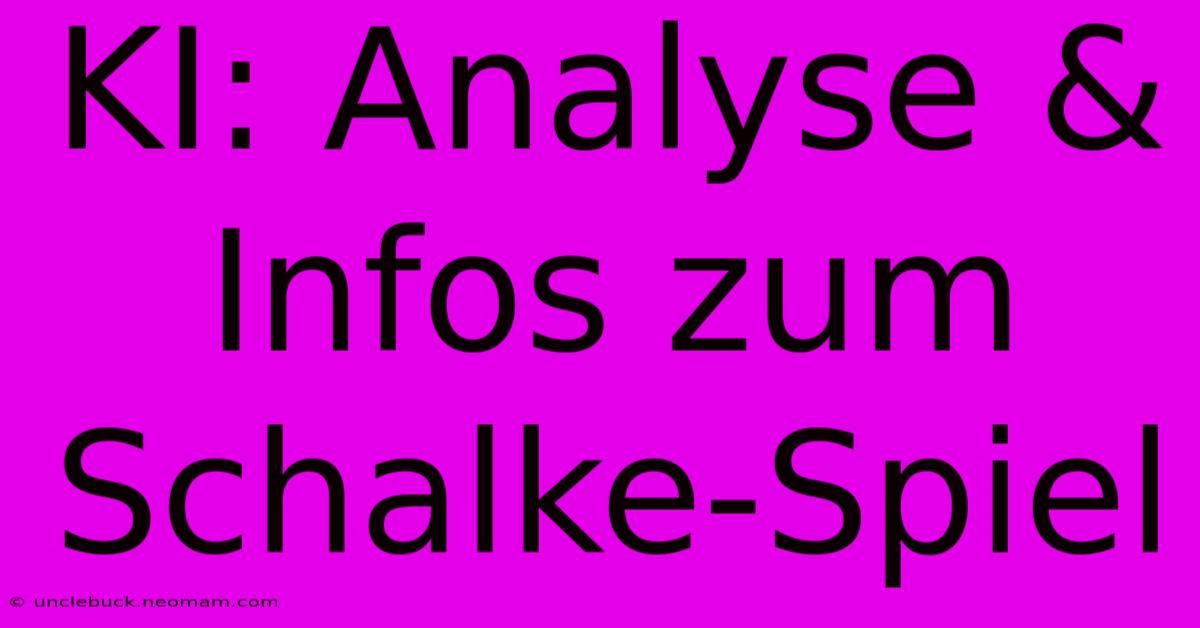 KI: Analyse & Infos Zum Schalke-Spiel 