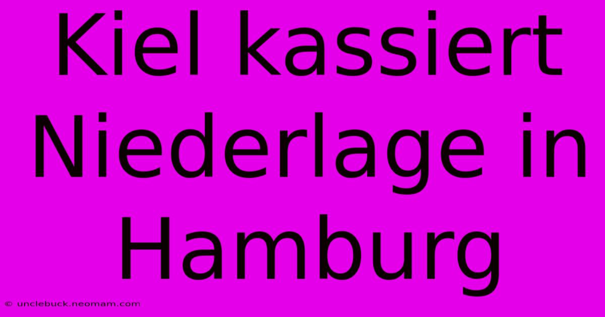 Kiel Kassiert Niederlage In Hamburg