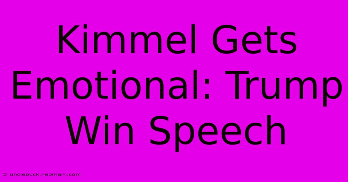 Kimmel Gets Emotional: Trump Win Speech