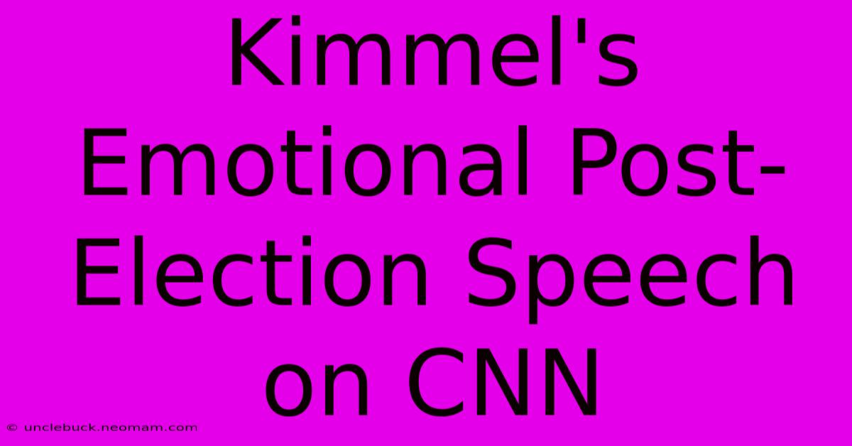 Kimmel's Emotional Post-Election Speech On CNN