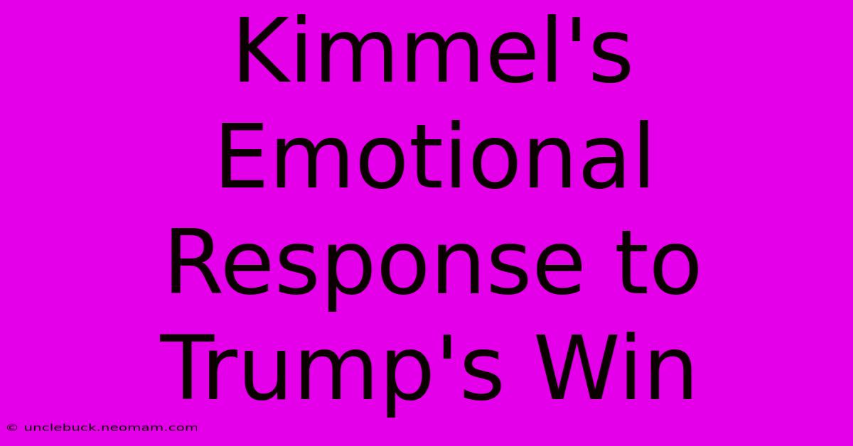 Kimmel's Emotional Response To Trump's Win 