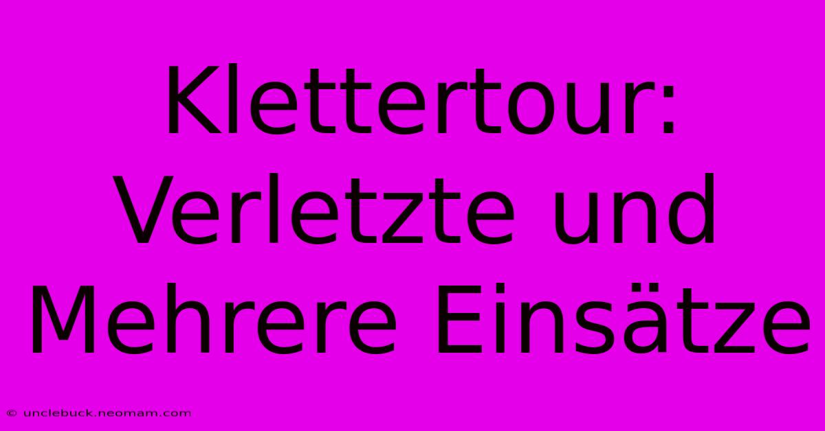 Klettertour: Verletzte Und Mehrere Einsätze