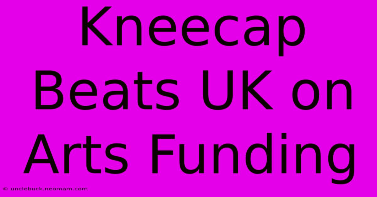 Kneecap Beats UK On Arts Funding