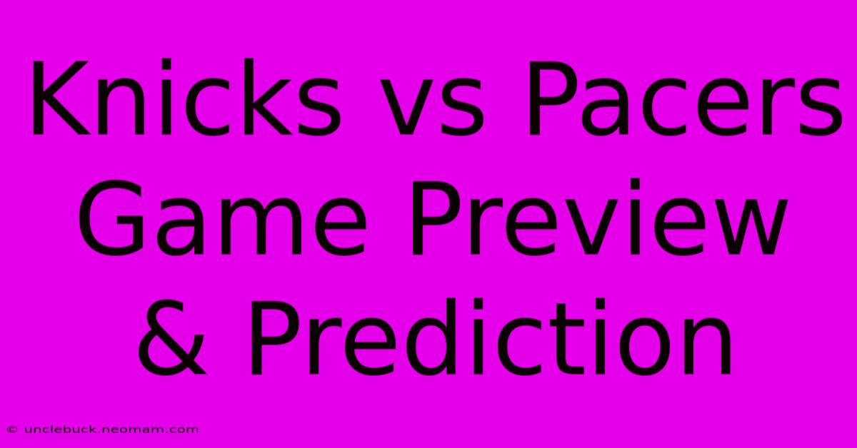 Knicks Vs Pacers Game Preview & Prediction