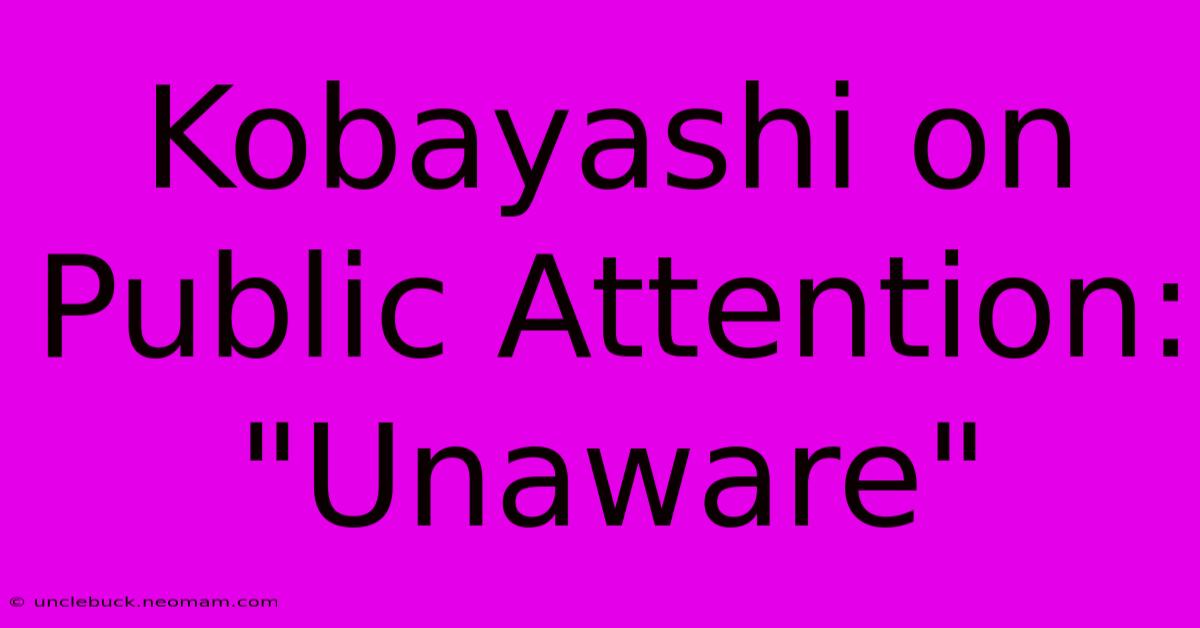 Kobayashi On Public Attention: 