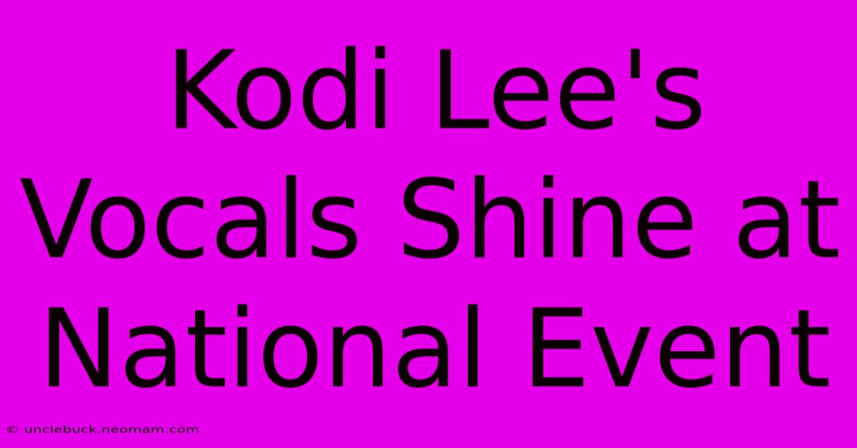 Kodi Lee's Vocals Shine At National Event