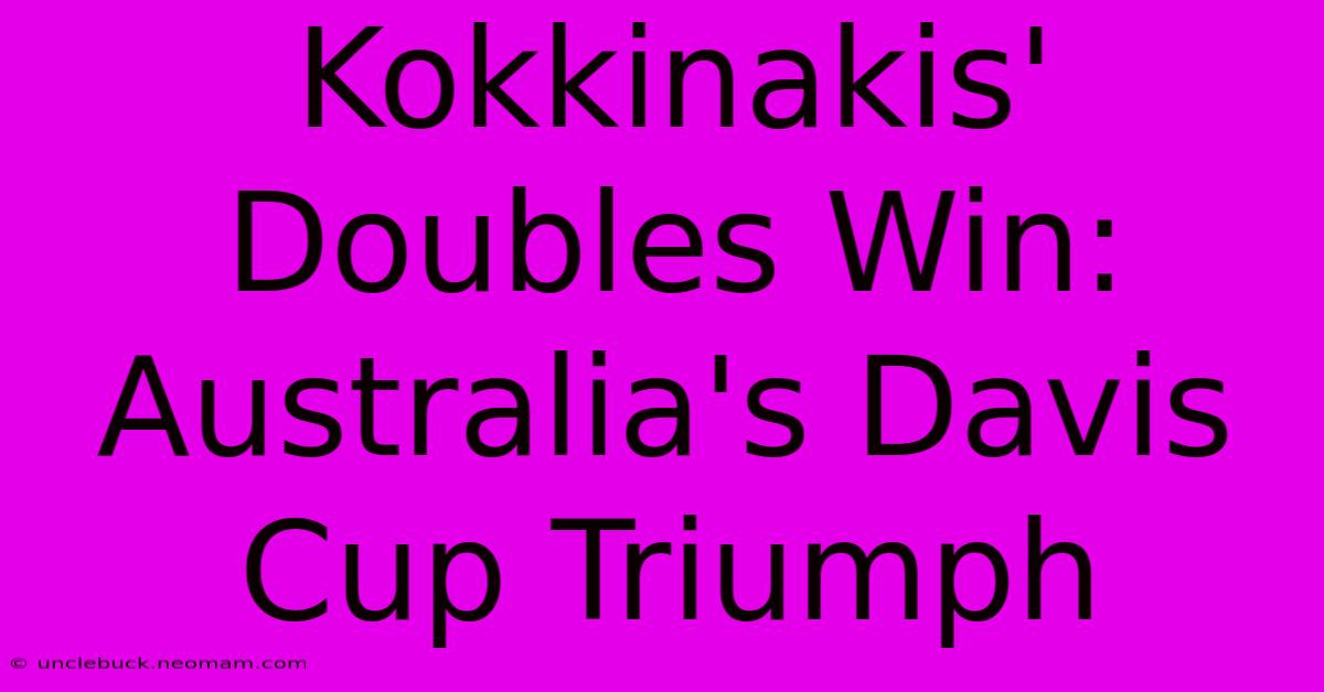 Kokkinakis' Doubles Win: Australia's Davis Cup Triumph