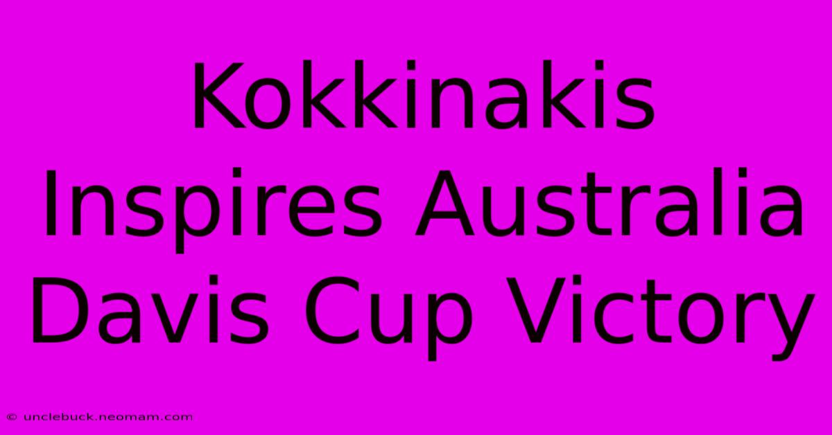 Kokkinakis Inspires Australia Davis Cup Victory