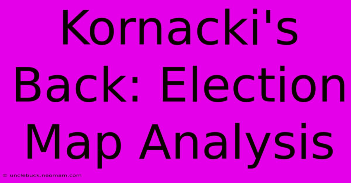 Kornacki's Back: Election Map Analysis 