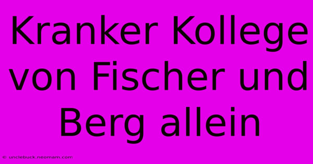 Kranker Kollege Von Fischer Und Berg Allein