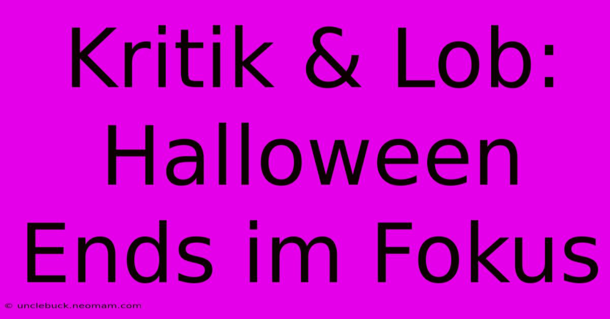 Kritik & Lob: Halloween Ends Im Fokus