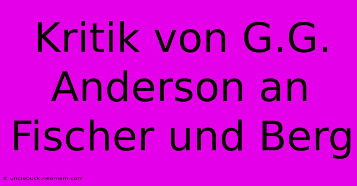 Kritik Von G.G. Anderson An Fischer Und Berg