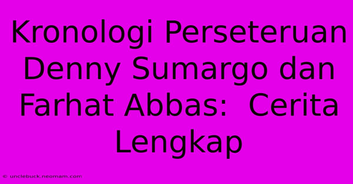 Kronologi Perseteruan Denny Sumargo Dan Farhat Abbas:  Cerita Lengkap 