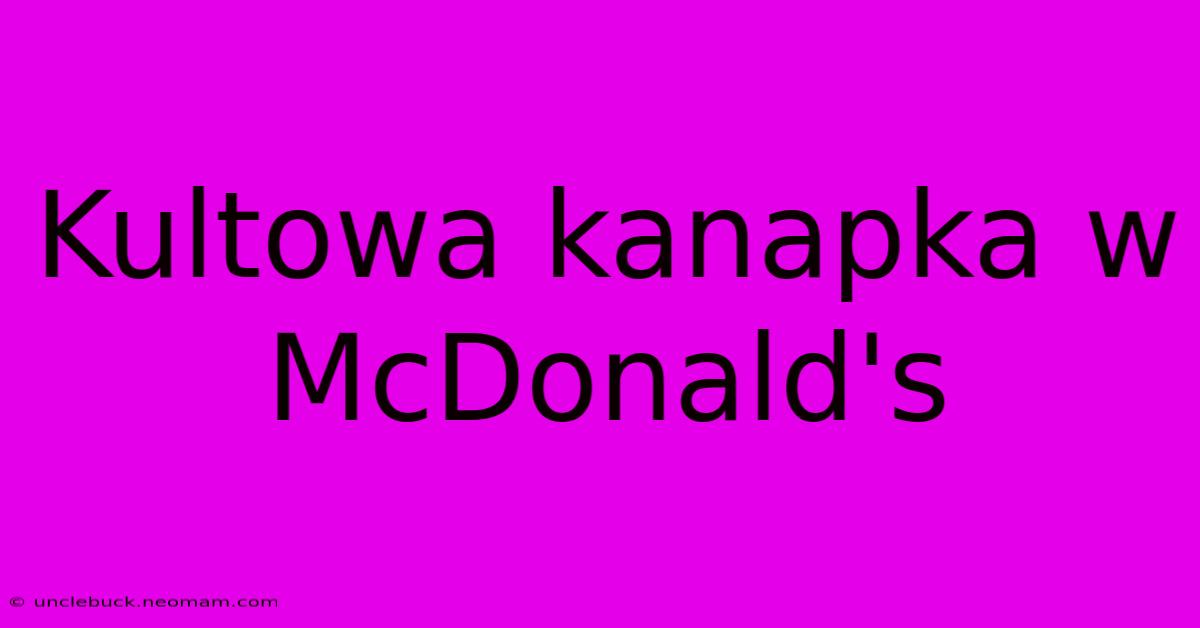 Kultowa Kanapka W McDonald's