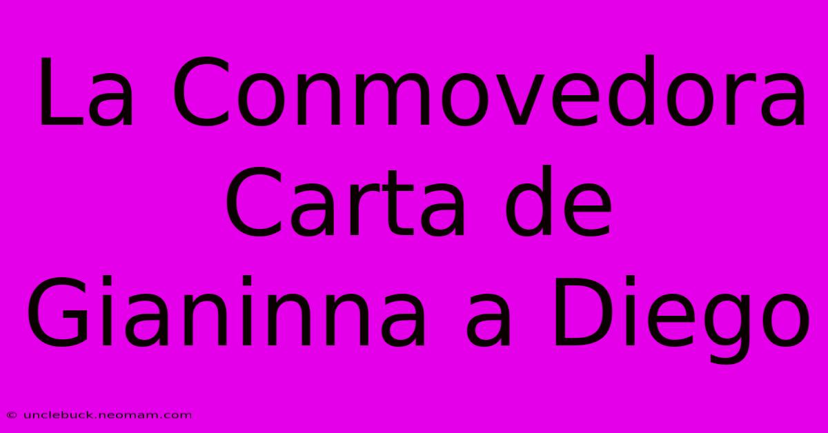 La Conmovedora Carta De Gianinna A Diego