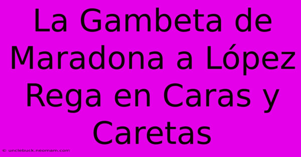 La Gambeta De Maradona A López Rega En Caras Y Caretas